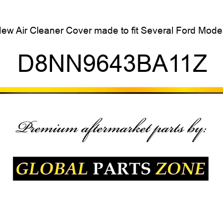 New Air Cleaner Cover made to fit Several Ford Models D8NN9643BA11Z