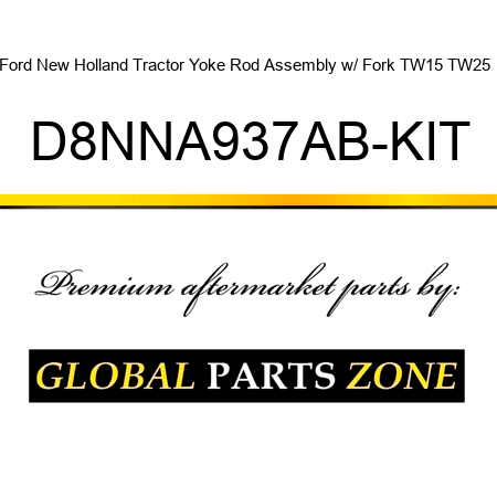 Ford New Holland Tractor Yoke Rod Assembly w/ Fork TW15 TW25 + D8NNA937AB-KIT