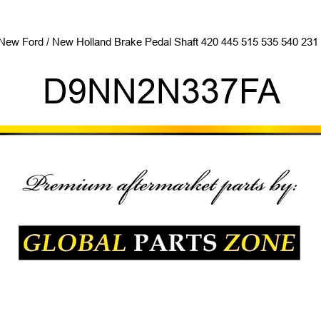 New Ford / New Holland Brake Pedal Shaft 420 445 515 535 540 231 + D9NN2N337FA
