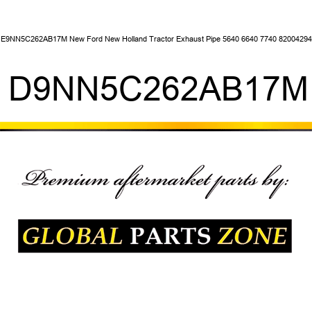 E9NN5C262AB17M New Ford New Holland Tractor Exhaust Pipe 5640 6640 7740 82004294 D9NN5C262AB17M