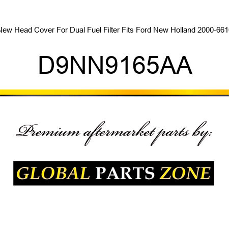 New Head Cover For Dual Fuel Filter Fits Ford New Holland 2000-6610 D9NN9165AA