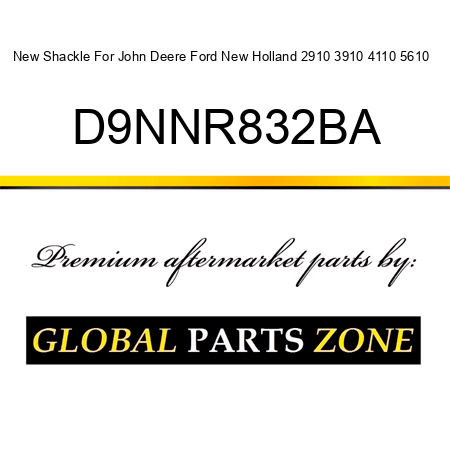 New Shackle For John Deere Ford New Holland 2910 3910 4110 5610 + D9NNR832BA