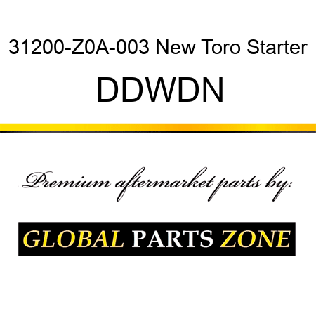 31200-Z0A-003 New Toro Starter DDWDN