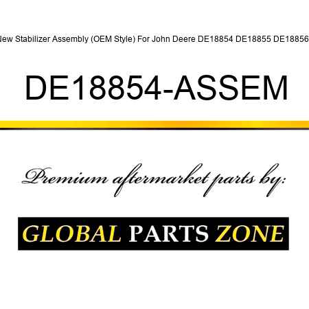 New Stabilizer Assembly (OEM Style) For John Deere DE18854 DE18855 DE18856 + DE18854-ASSEM