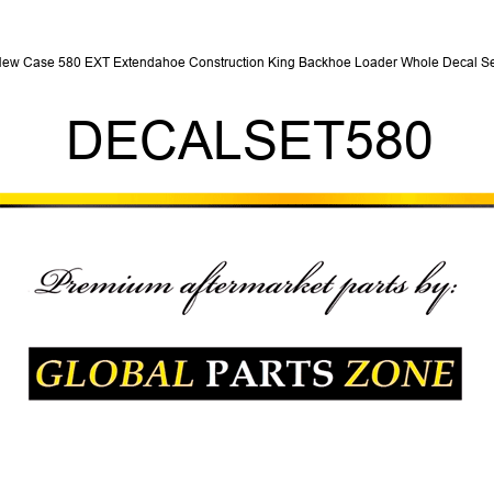 New Case 580 EXT Extendahoe Construction King Backhoe Loader Whole Decal Set DECALSET580