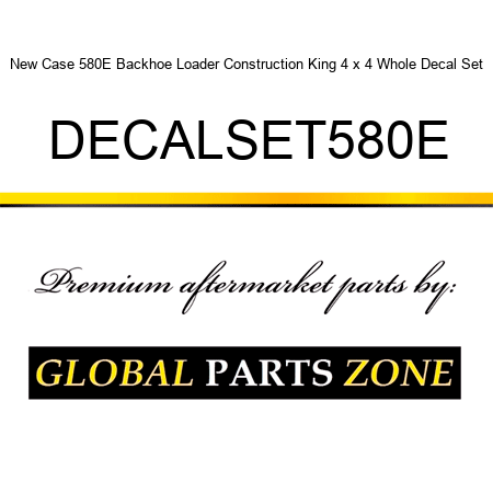 New Case 580E Backhoe Loader Construction King 4 x 4 Whole Decal Set DECALSET580E