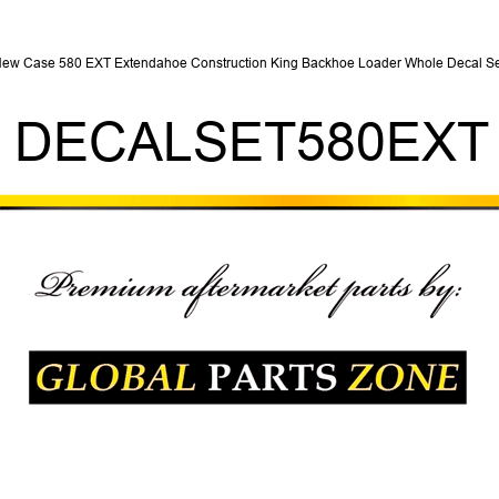 New Case 580 EXT Extendahoe Construction King Backhoe Loader Whole Decal Set DECALSET580EXT
