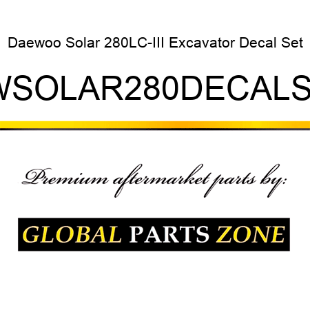 Daewoo Solar 280LC-III Excavator Decal Set DWSOLAR280DECALSET
