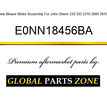 New Blower Motor Assembly For John Deere 233 333 2310 2600 2610 + E0NN18456BA