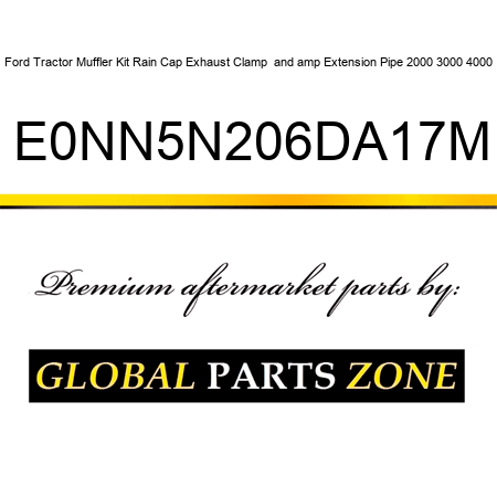 Ford Tractor Muffler Kit Rain Cap Exhaust Clamp & Extension Pipe 2000 3000 4000 E0NN5N206DA17M