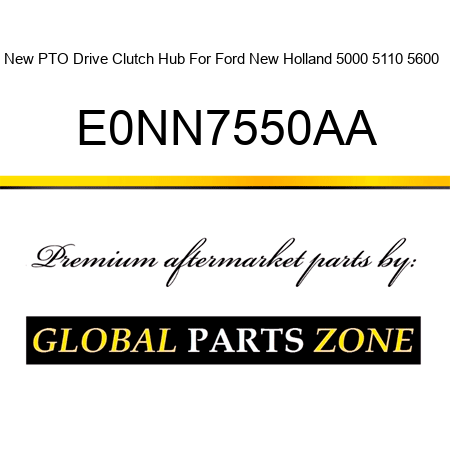 New PTO Drive Clutch Hub For Ford New Holland 5000 5110 5600 + E0NN7550AA