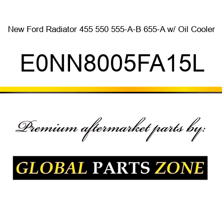 New Ford Radiator 455 550 555-A-B 655-A w/ Oil Cooler E0NN8005FA15L