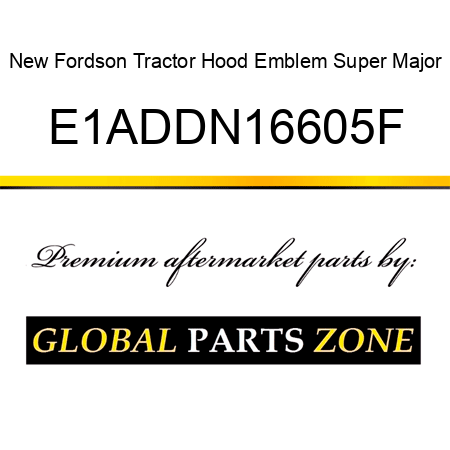 New Fordson Tractor Hood Emblem Super Major E1ADDN16605F