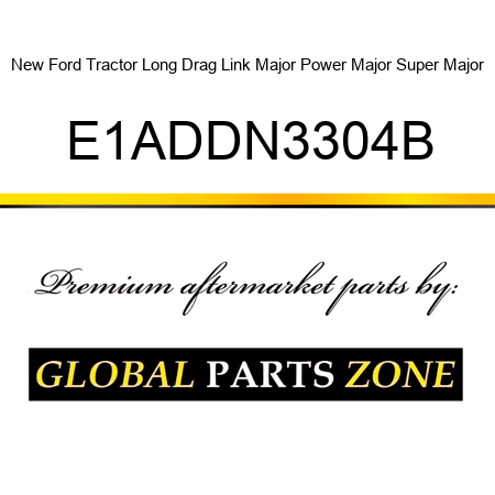 New Ford Tractor Long Drag Link Major Power Major Super Major E1ADDN3304B