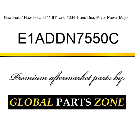 New Ford / New Holland 11.811" Trans Disc Major Power Major + E1ADDN7550C