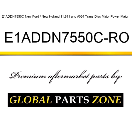 E1ADDN7550C New Ford / New Holland 11.811" Trans Disc Major Power Major + E1ADDN7550C-RO