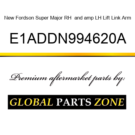New Fordson Super Major RH & LH Lift Link Arm E1ADDN994620A