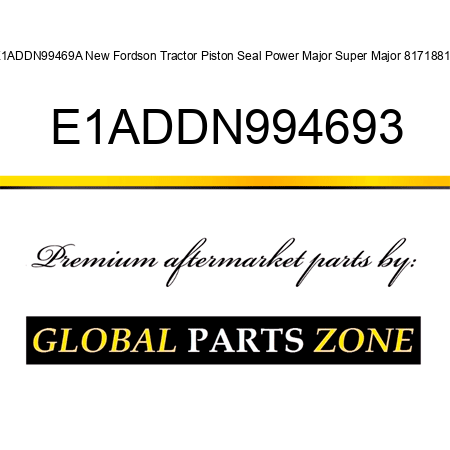 E1ADDN99469A New Fordson Tractor Piston Seal Power Major Super Major 81718815 E1ADDN994693