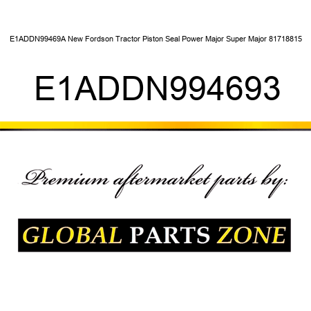 E1ADDN99469A New Fordson Tractor Piston Seal Power Major Super Major 81718815 E1ADDN994693