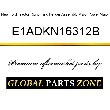 New Ford Tractor Right Hand Fender Assembly Major Power Major E1ADKN16312B