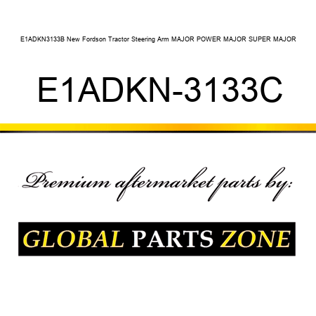 E1ADKN3133B New Fordson Tractor Steering Arm MAJOR POWER MAJOR SUPER MAJOR E1ADKN-3133C