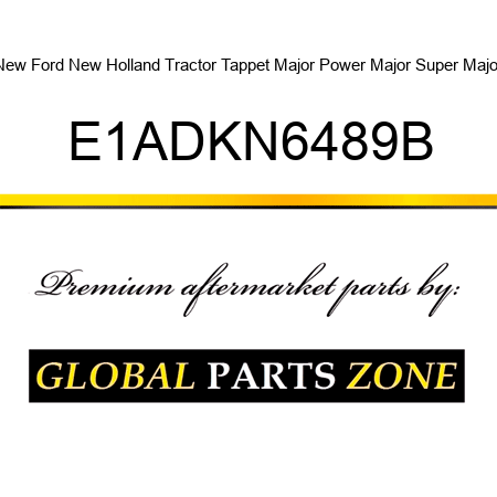 New Ford New Holland Tractor Tappet Major Power Major Super Major E1ADKN6489B