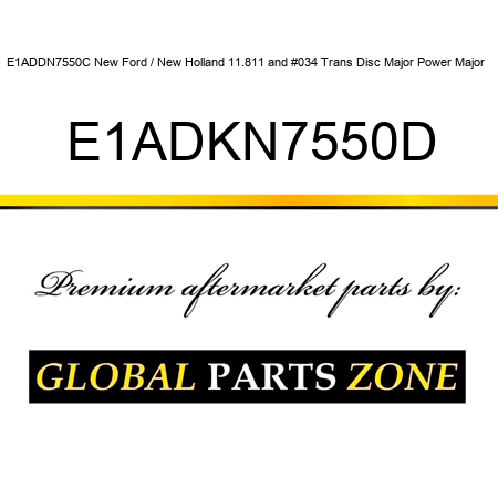 E1ADDN7550C New Ford / New Holland 11.811" Trans Disc Major Power Major + E1ADKN7550D