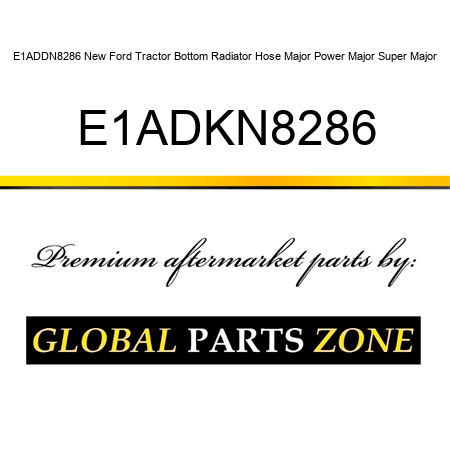 E1ADDN8286 New Ford Tractor Bottom Radiator Hose Major Power Major Super Major E1ADKN8286