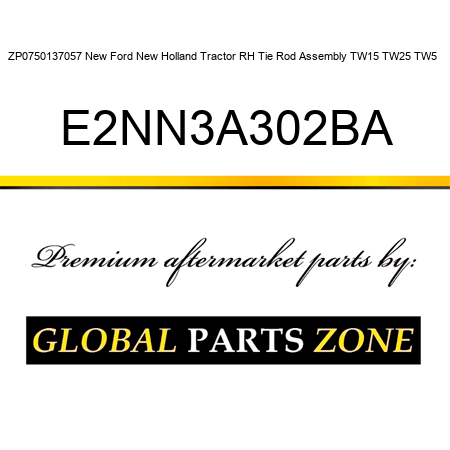 ZP0750137057 New Ford New Holland Tractor RH Tie Rod Assembly TW15 TW25 TW5 + E2NN3A302BA