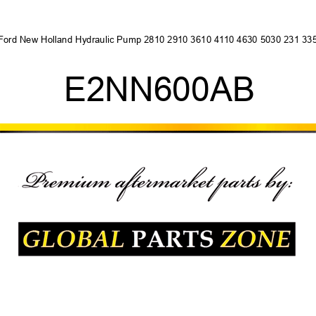 Ford New Holland Hydraulic Pump 2810 2910 3610 4110 4630 5030 231 335 E2NN600AB