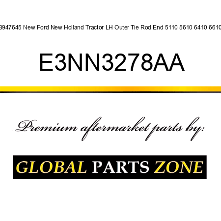 83947645 New Ford New Holland Tractor LH Outer Tie Rod End 5110 5610 6410 6610 + E3NN3278AA