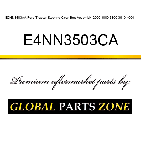 E0NN3503AA Ford Tractor Steering Gear Box Assembly 2000 3000 3600 3610 4000 + E4NN3503CA