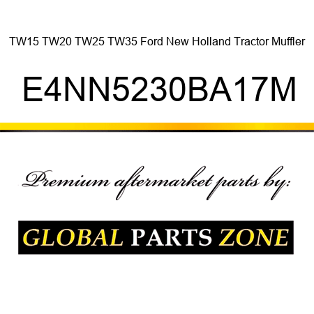 TW15 TW20 TW25 TW35 Ford New Holland Tractor Muffler E4NN5230BA17M