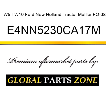 TW5 TW10 Ford New Holland Tractor Muffler FO-38 E4NN5230CA17M