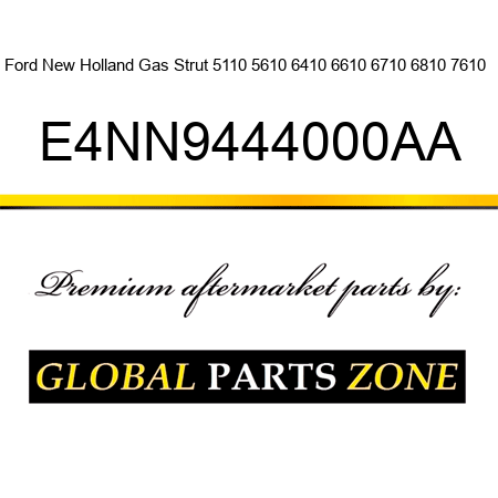 Ford New Holland Gas Strut 5110 5610 6410 6610 6710 6810 7610 + E4NN9444000AA
