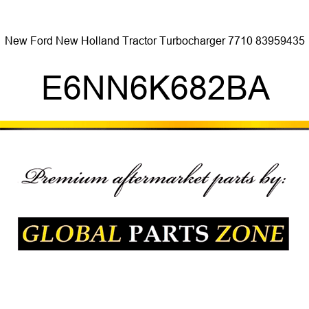 New Ford New Holland Tractor Turbocharger 7710 83959435 E6NN6K682BA
