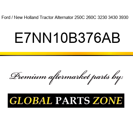 Ford / New Holland Tractor Alternator 250C 260C 3230 3430 3930 ++ E7NN10B376AB