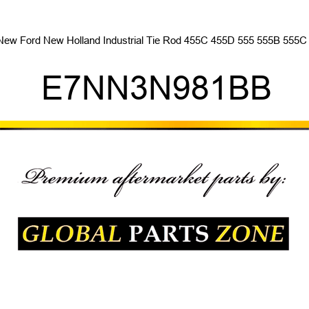New Ford New Holland Industrial Tie Rod 455C 455D 555 555B 555C + E7NN3N981BB