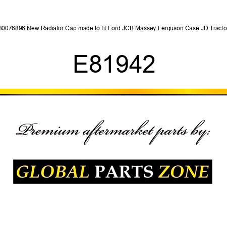 80076896 New Radiator Cap made to fit Ford JCB Massey Ferguson Case JD Tractor E81942