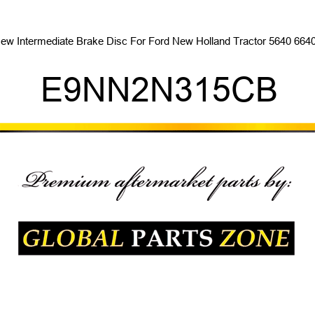 New Intermediate Brake Disc For Ford New Holland Tractor 5640 6640 + E9NN2N315CB