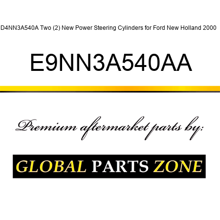 D4NN3A540A Two (2) New Power Steering Cylinders for Ford New Holland 2000 + E9NN3A540AA