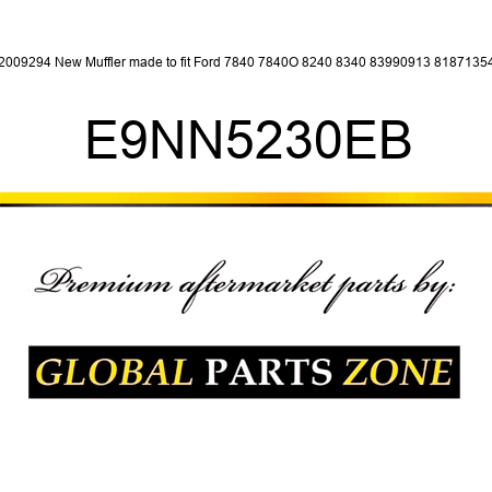 82009294 New Muffler made to fit Ford 7840 7840O 8240 8340 83990913 81871354 + E9NN5230EB