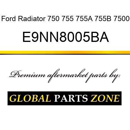 Ford Radiator 750 755 755A 755B 7500 E9NN8005BA