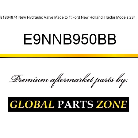 81864874 New Hydraulic Valve Made to fit Ford New Holland Tractor Models 234 + E9NNB950BB