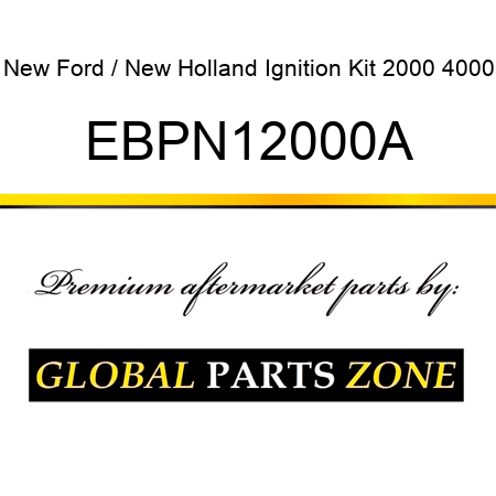 New Ford / New Holland Ignition Kit 2000 4000 EBPN12000A