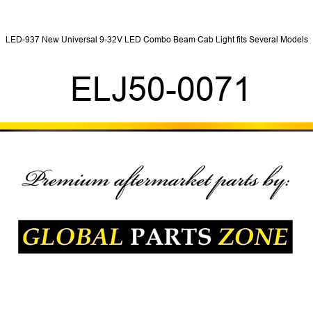 LED-937 New Universal 9-32V LED Combo Beam Cab Light fits Several Models ELJ50-0071
