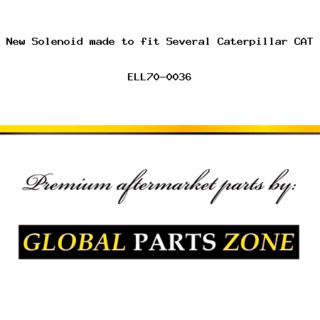 6T9519 New Solenoid made to fit Several Caterpillar CAT Models ELL70-0036