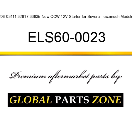 206-03111 32817 33835 New CCW 12V Starter for Several Tecumseh Models ELS60-0023