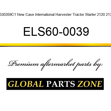 1530359C1 New Case International Harvester Tractor Starter 2120 2130 ELS60-0039