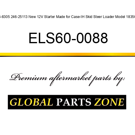 S-8305 246-25113 New 12V Starter Made for Case-IH Skid Steer Loader Model 1835C ELS60-0088